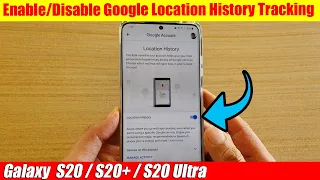 Galaxy S20/S20+: How to Enable/Disable Google Location History Tracking