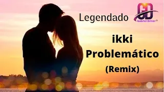 Ikki - Problemático💜 (Speed Up)