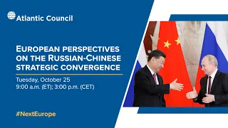 European perspectives on Russian-Chinese strategic convergence