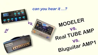 FRACTAL FM9 (Modeler) vs FRIEDMAN (Real Tube Amp) vs  BLUGUITAR - - BLIND TEST !!!