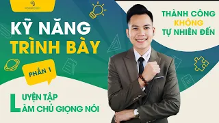 KỸ NĂNG TRÌNH BÀY DÀNH CHO TẤT CẢ MỌI NGƯỜI | CHUYÊN GIA ĐẶNG TIẾN DŨNG | PHẦN 1