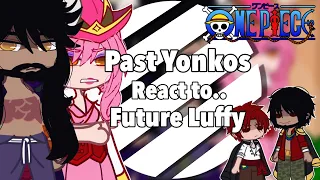 Past Yonkos React to Future Luffy || One Piece