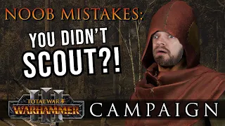 YOU DIDN'T SCOUT?! - Campaign NOOB Mistakes | Warhammer 3