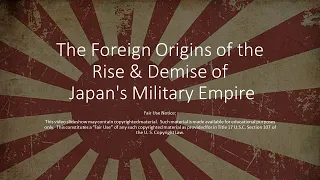 The Foreign Origins of the Rise & Demise Japan's Military Empire