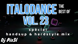 #23 Best of Italodance (Spécial Handsup & Hardstyle versions)