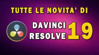 DAVINCI RESOLVE 19 LE NOVITA' VIDEO E AUDIO