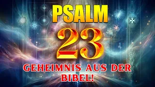 PSALM 23: GEHEIMNIS AUS DER BIBEL!