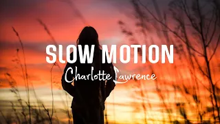 Charlotte Lawrence - Slow Motion (lyrics) "I wish that I could hate you, my baby"