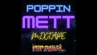 Popping Mixtape | Poppin Mett