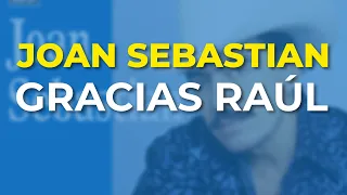 Joan Sebastian - Gracias Raúl (Audio Oficial)