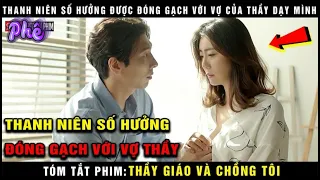 🎬 Anh Chàng Số Hưởng Đóng Gạch Với Vợ Của Thầy cực sung