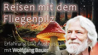 Reisen mit dem Fliegenpilz - Erfahrung, Konsum, Kultur - im Gespräch mit Wolfgang Bauer