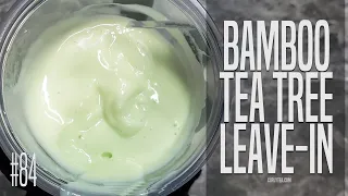 Do this to make a Great Leave-in conditioner with Bamboo and tea tree | DIY Hair care How To #84