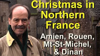 Christmas in France:  Normandy,   Amiens, Rouen, Mt-St Michel, Dinan