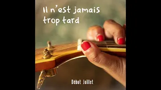 Duo Début Juillet - Il n'est jamais trop tard