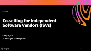 AWS re:Invent 2020: Co-selling for independent software vendors