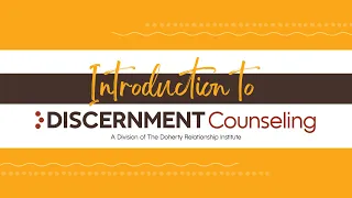 Introduction to Discernment Counseling