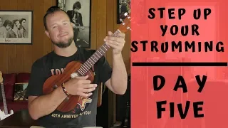 7 Day Series | Step Up Your Strumming | Day 5 | Ukulele Tutorial + Strum Along