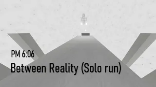 PM 6:06 | Between Reality (Solo run)