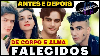 COMO ESTÃO OS ATORES DA NOVELA DE CORPO E ALMA? [ANTES E DEPOIS COM ATORES FALECIDOS]