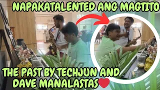 THE PAST BY TECHJUN AND DAVE MANALASTAS. NAPAKATALENTED😍🥰❤ #davemanalastas #davemanalastasangels