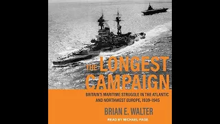 The Longest CampaignBritain's Maritime Struggle in the Atlantic and Northwest Europe, 1939-1945 - 1