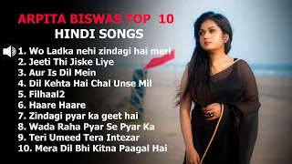 Arpita Biswas Top 10 Hindi  songs2023