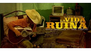 Marca Registrada Ft. Ariel Camacho y Los Plebes del Rancho  - La Vida Ruina