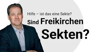 Hilfe ist das eine Sekte - sind Freikirchen Sekten?