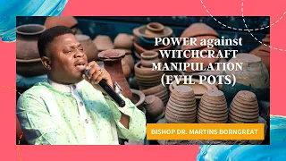 Power Against Witchcraft Manipulation II Bishop Martins Borngreat PhD
