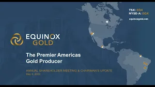 Equinox Gold's Chairman Update from Ross Beaty - May 4, 2022