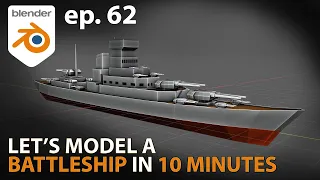 Let's model a BATTLESHIP in 10 MINUTES - ep 62 - Blender 2.91