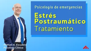 👉 Estrés Postraumatico: Tratamiento 3/3 | Psicologia de emergencias | Manuel A. Escudero