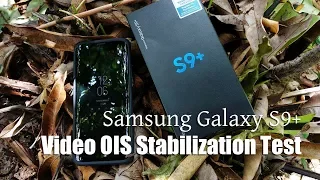 Amazing Video OIS Stabilization Test - Samsung Galaxy S9+