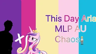 This Day Aria || MLP AU ||!just Chaos really