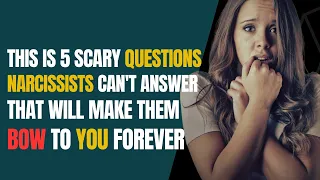 This Is 5 Scary Questions Narcissists Can't Answer, That Will Make Them Bow To You Forever |NPD|Narc