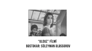 “Ulduz” filmindən musiqi – Məhəmməd və Züleyxa (bəs. Süleyman Ələsgərov)