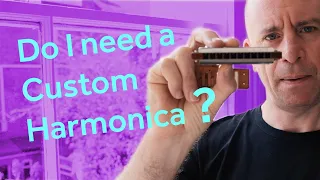 Do I need a custom harmonica?