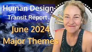 Express WISDOM Heal KARMA Become FREE | June 2024 Human Design Transit Report | Maggie Ostara