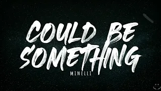 Minelli - Could Be Something (Lyrics) 1 Hour