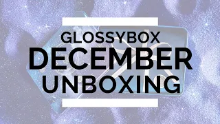 Glossybox Unboxing December 2021