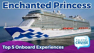 Enchanted Princess - Top 5 Onboard Experiences