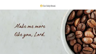The Coffee-Bean Bowl | Audio Reading | Our Daily Bread Devotional | September 29, 2022