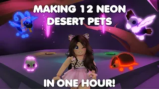 MAKING ALL 12 NEON DESERT PETS IN ONE HOUR in Adopt me!