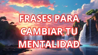 40 Frases que cambiarán tu MENTALIDAD