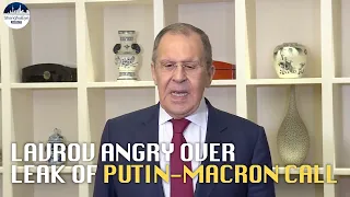 Lavrov: Leak of Putin-Macron call breaches diplomatic ethics; Russia had nothing to be ashamed of