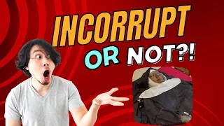 Incorrupt or Not?! Thoughts From a Mortician