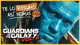 Guardianes de la Galaxia Vol. 2 | Te Lo Resumo Así Nomás#120
