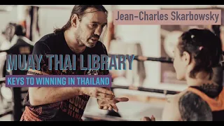 (Public) Jean-Charles Skarbowsky - Keys to Winning in Thailand | Muay Thai Library (Public)