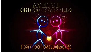 CHICCO MARTINO AVEK OU REMIX DJ DOOG 2K21